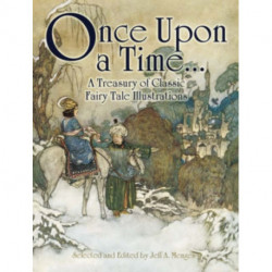 Once Upon a Time...: A Treasury of Classic Fairy Tale Illustrations