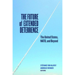 The Future of Extended Deterrence: The United States, NATO, and Beyond