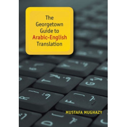 The Georgetown Guide to Arabic-English Translation