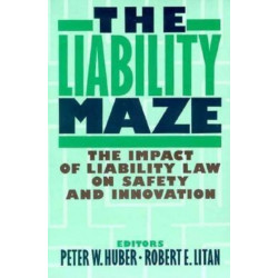 The Liability Maze: The Impact of Liability Law on Safety and Innovation