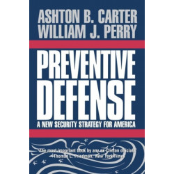 Preventive Defense: A New Security Strategy for America