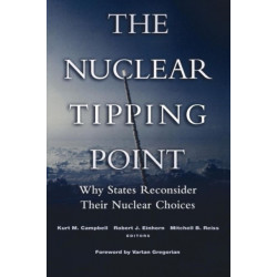 The Nuclear Tipping Point: Why States Reconsider Their Nuclear Choices