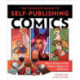 The Complete Guide to Self–Publishing Comics, The: How  to Create and Sell Comic Books, Manga, and Webcomics