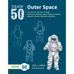 Draw 50 Outer Space: The Step-by-Step Way to Draw Astronauts, Rockets, Space Stations, Planets, Meteors, Comets, Asteroids, and More