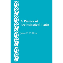 A Primer of Ecclesiastical Latin
