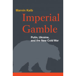 Imperial Gamble: Putin, Ukraine, and the New Cold War