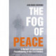 The Fog of Peace: A Memoir of International Peacekeeping in the 21st Century