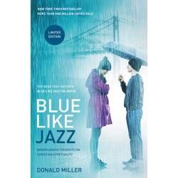 Blue Like Jazz: Movie Edition: Nonreligious Thoughts on Christian Spirituality