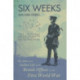 Six Weeks: The Short and Gallant Life of the British Officer in the First World War
