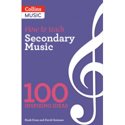 How to teach Secondary Music: 100 Inspiring Ideas