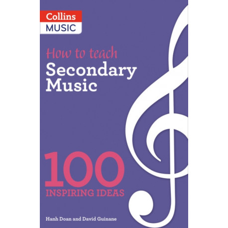 How to teach Secondary Music: 100 Inspiring Ideas