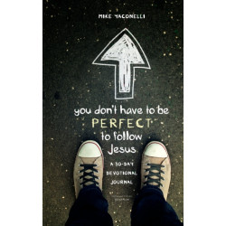 You Don't Have to Be Perfect to Follow Jesus: A 30-Day Devotional Journal