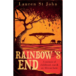Rainbow's End: A Memoir of Childhood, War and an African Farm