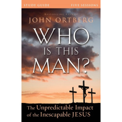 Who Is This Man? Bible Study Guide: The Unpredictable Impact of the Inescapable Jesus
