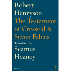 The Testament of Cresseid & Seven Fables: Translated by Seamus Heaney
