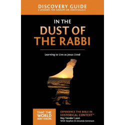 In the Dust of the Rabbi Discovery Guide: Learning to Live as Jesus Lived
