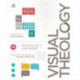 Visual Theology: Seeing and Understanding the Truth About God