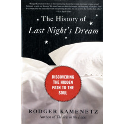 The History of Last Night's Dream: Discovering the Hidden Path to the Soul