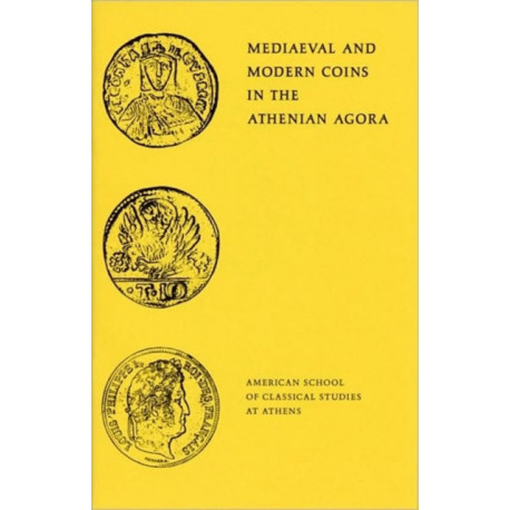 Mediaeval and Modern Coins in the Athenian Agora