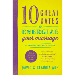 10 Great Dates to Energize Your Marriage: Updated and Expanded Edition