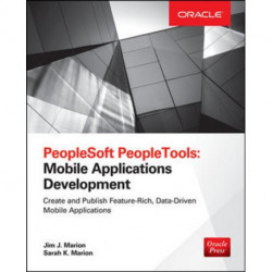 PeopleSoft PeopleTools: Mobile Applications Development (Oracle Press)