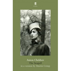 The Seagull: by Anton Chekhov, in a new version by Martin Crimp