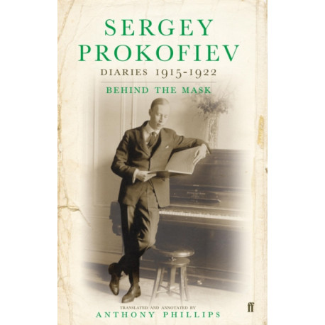 Sergey Prokofiev: Diaries 1915-1923: Behind the Mask