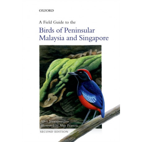 A Field Guide to the Birds of Peninsular Malaysia and Singapore