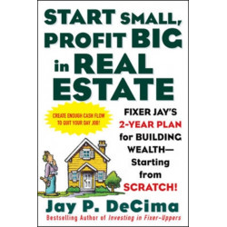Start Small, Profit Big in Real Estate: Fixer Jay's 2-Year Plan for Building Wealth - Starting from Scratch