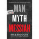Man, Myth, Messiah: Answering History's Greatest Question