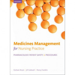 Medicines management for nursing practice: Pharmacology, patient safety, and procedures