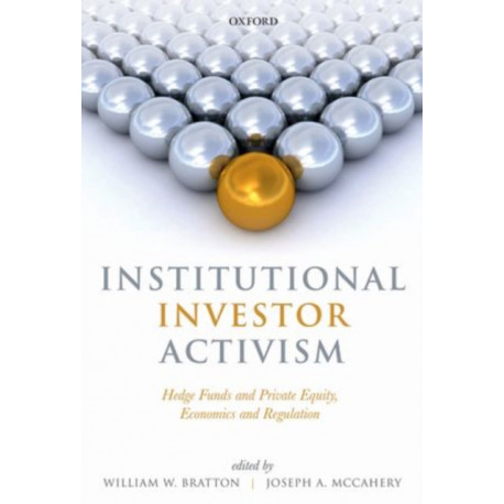 Institutional Investor Activism: Hedge Funds and Private Equity, Economics and Regulation