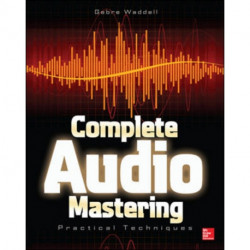 Complete Audio Mastering: Practical Techniques