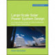 Large-Scale Solar Power System Design (GreenSource Books)