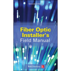 Fiber Optic Installer's Field Manual, Second Edition