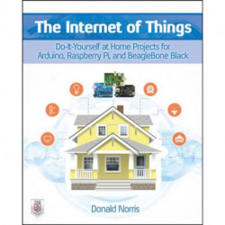 The Internet of Things: Do-It-Yourself at Home Projects for Arduino, Raspberry Pi and BeagleBone Black