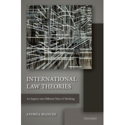 International Law Theories: An Inquiry into Different Ways of Thinking