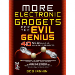 MORE Electronic Gadgets for the Evil Genius