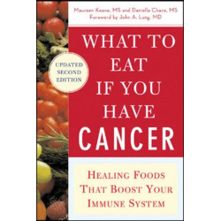 What to Eat if You Have Cancer (revised)