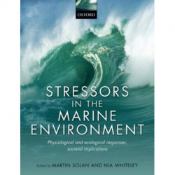 Stressors in the Marine Environment: Physiological and ecological responses- societal implications