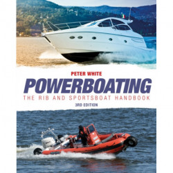 Powerboating Third Edition - The RIB and Sportsboat Handbook: Handling Ribs & Sportsboats