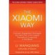 The Xiaomi Way: Customer Engagement Strategies That Built One of the Largest Smartphone Companies in the World