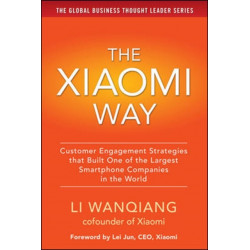 The Xiaomi Way: Customer Engagement Strategies That Built One of the Largest Smartphone Companies in the World