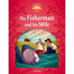 Classic Tales Second Edition: Level 2: The Fisherman and His Wife
