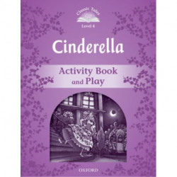 Classic Tales Second Edition: Level 4: Cinderella Activity Book & Play