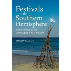 Festivals in the Southern Hemisphere: Insights into Cosmic and Seasonal Aspects of the Whole Earth