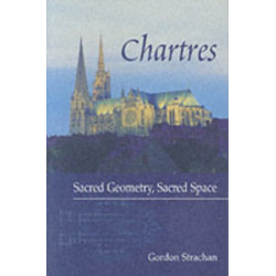 Chartres: Sacred Geometry, Sacred Space