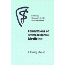 Foundations of Anthroposophical Medicine: A Training Manual
