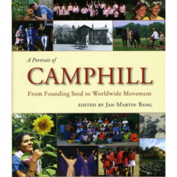 A Portrait of Camphill: From Founding Seed to Worldwide Movement