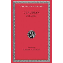 Claudian, Volume I: Panegyric on Probinus and Olybrius. Against Rufinus 1 and 2. War against Gildo. Against Eutropius 1 and 2. Fescennine Verses on the Marriage of Honorius. Epithalamium of Honorius and Maria. Panegyrics on the Third and Fourth Consulship